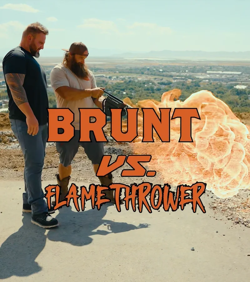 BRUNT vs a flamethrower
