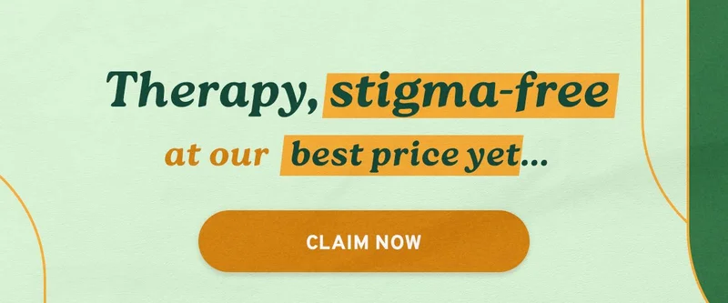 Therapy, stigma-free at our best prices yet... CLAIM NOW