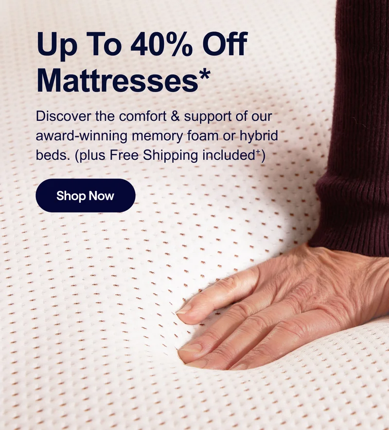 Up to 40% Off Mattresses*