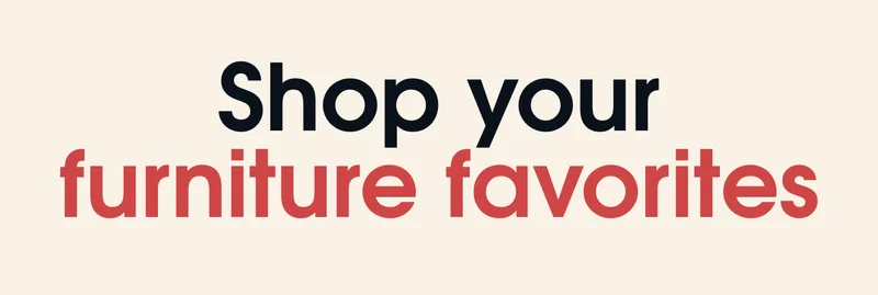 Shop Your Furniture Favorites