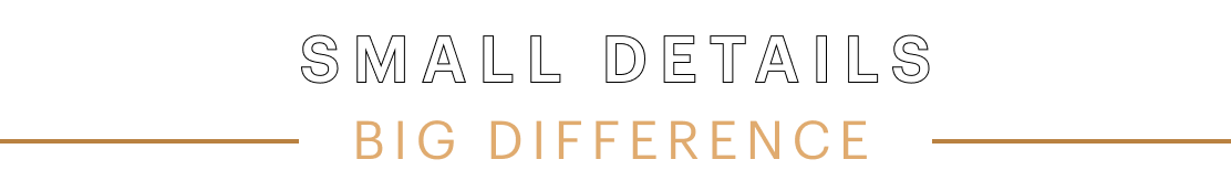 Small Details Big Difference