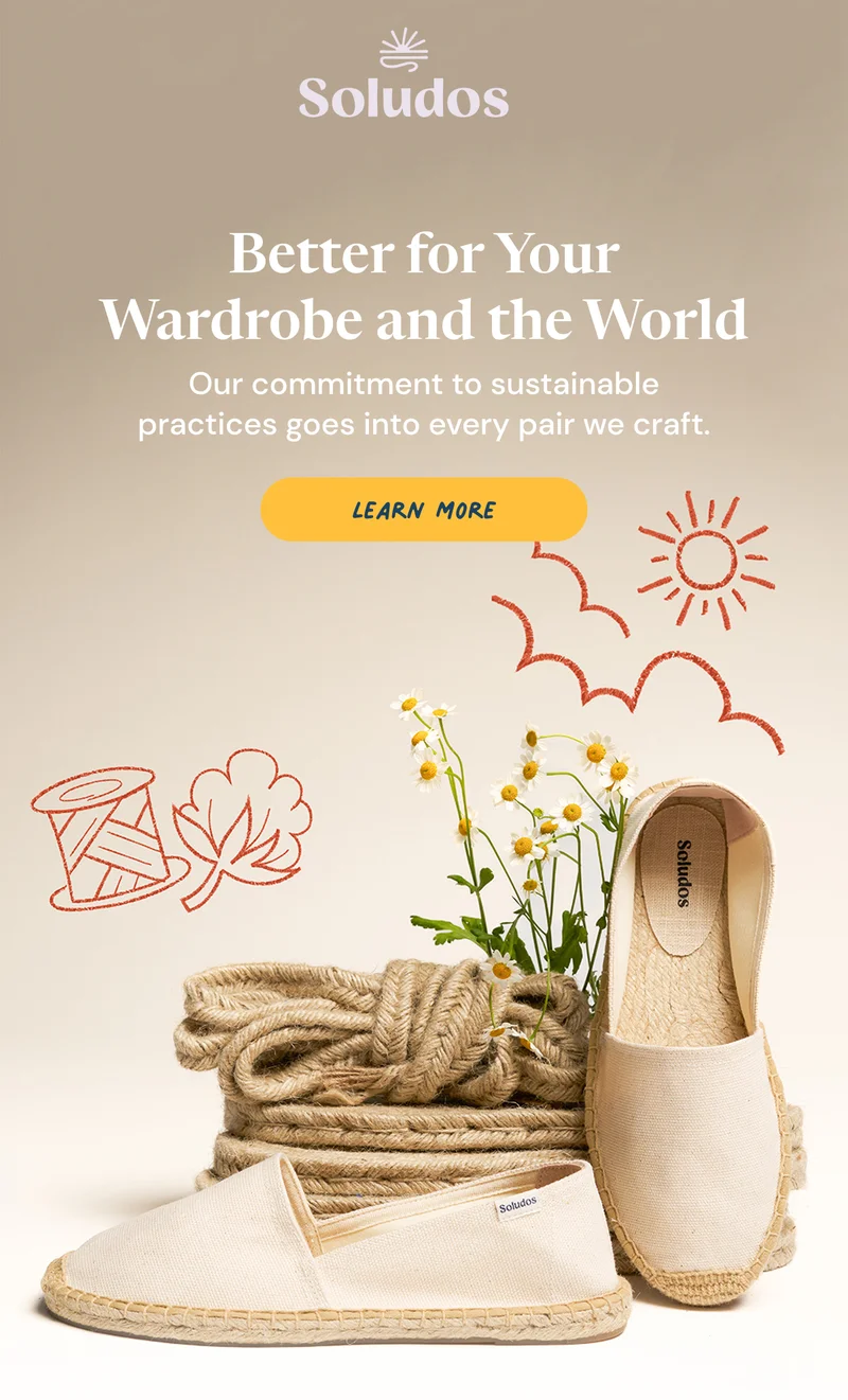 Better for Your Wardrobe and the World. Our commitment to sustainable practices goes into every pair we craft. Learn More