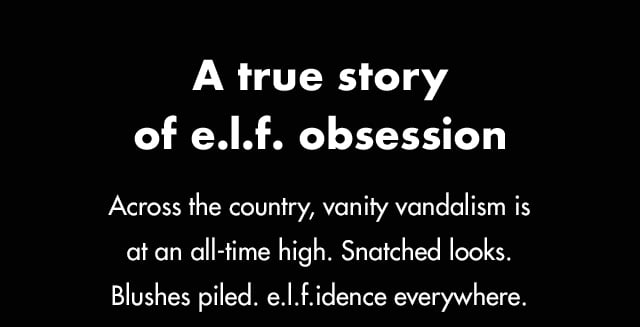 A true story of e.l.f. obsession
