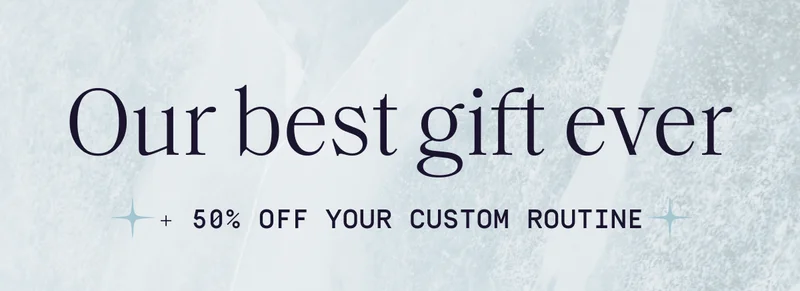 Our Best Gift ever | + 50% off your custom routine