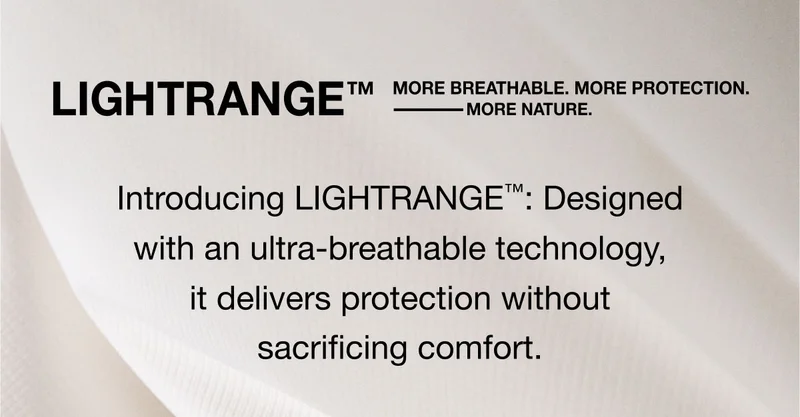 Introducing LIGHTRANGE™: Designed with an ultra-breathable technology, it delivers protection without sacrificing comfort.