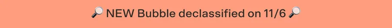 🔎 NEW Bubble declassified on 11/6 🔎