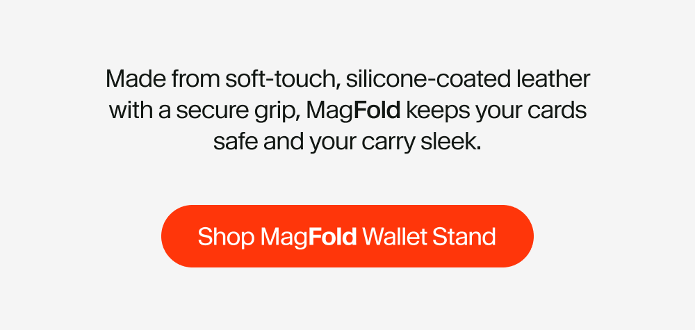 Made from soft-touch, silicone-coated leather with a secure grip, MagFold keeps your cards safe and your carry sleek.