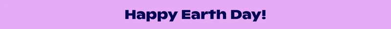 Happy Earth Day