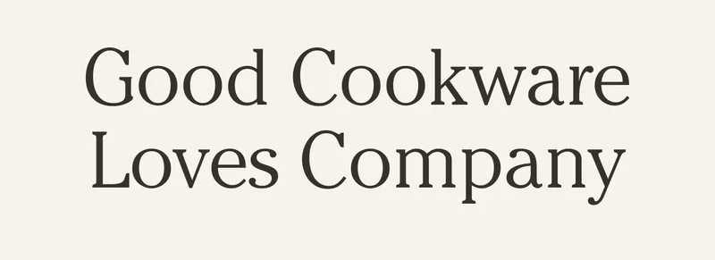 Good Cookware Loves Company