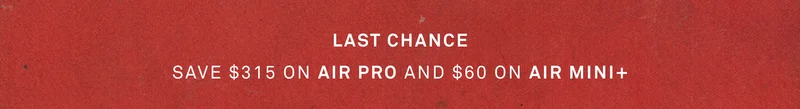 2 days only: Save $315 on Air Pro and $60 on Air Mini+