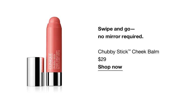 Swipe and go- no mirror required. | Chubby Stick™ Cheek Balm $29 | Shop now
