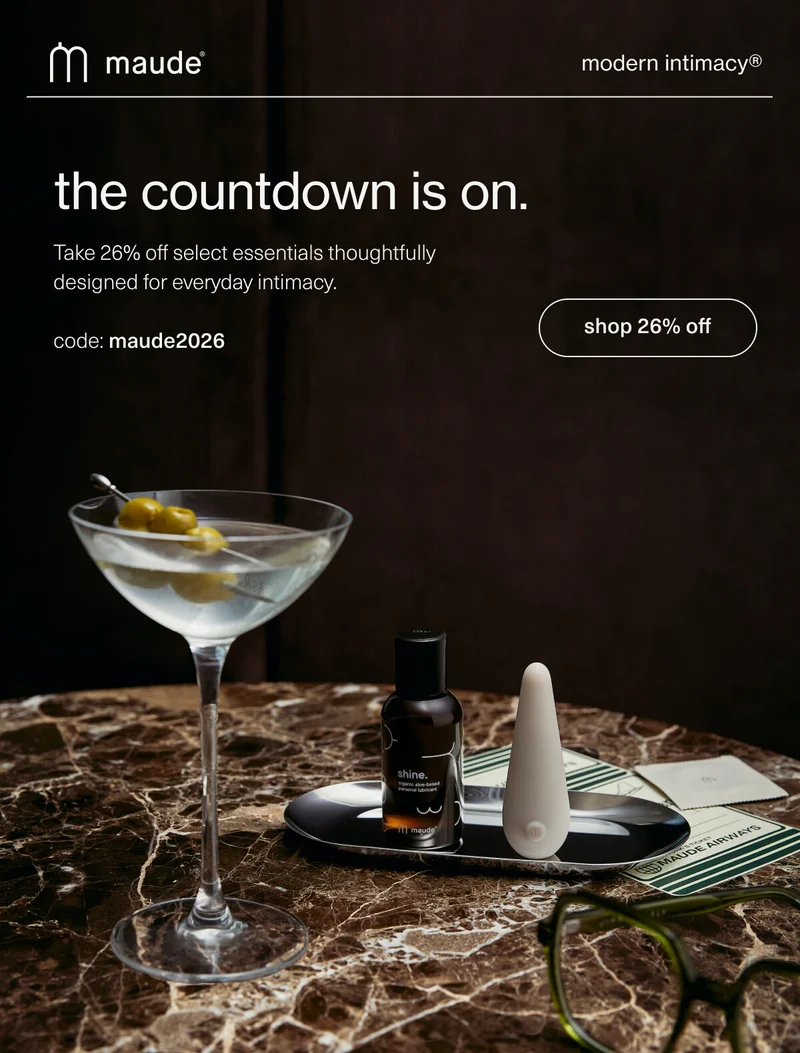 maude | modern intimacy | the countdown is on. | Take 26% off select essentials thoughtfully designed for everyday intimacy. | code: maude2026 | [ shop 26% off ]