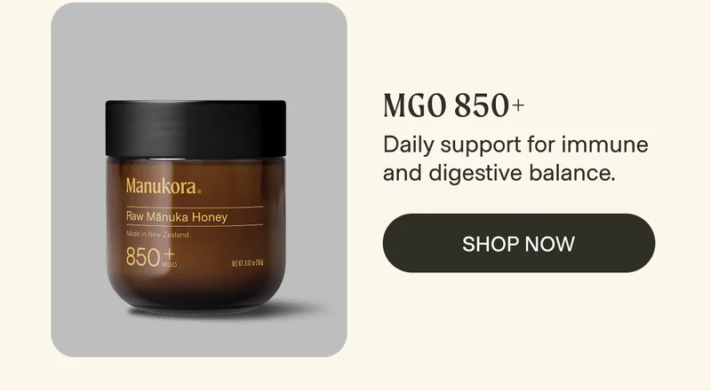 MGO 850+ Daily support for immune and digestive balance. Shop Now