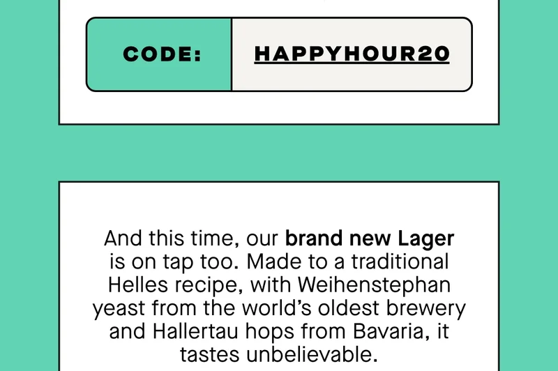 And this time, our brand new Lager is on tap too. Made to a traditional Helles recipe, with Weihenstephan yeast from the world’s oldest brewery and Hallertau hops from Bavaria, it tastes unbelievable.