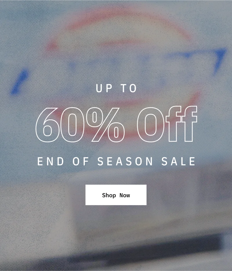 Up to 60% off End of Season Sale. Shop Now.