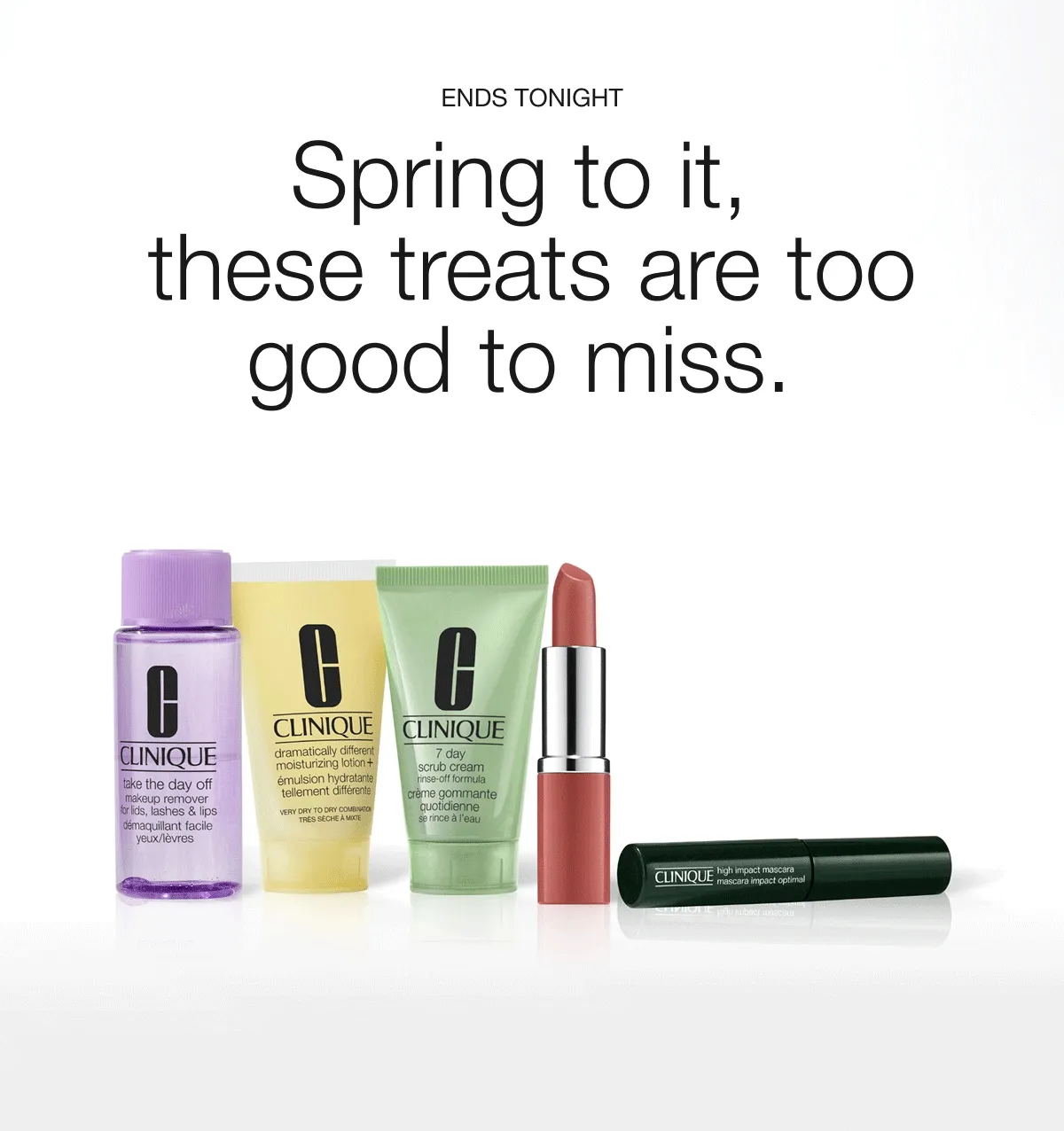 ENDS TONIGHT | Spring to it, these treats are too good to miss.