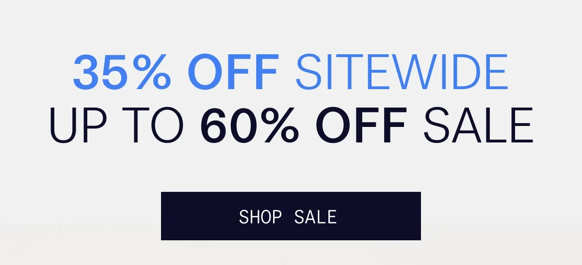 35% OFF SITEWIDE UP TO 60% OFF SALE | SHOP SALE