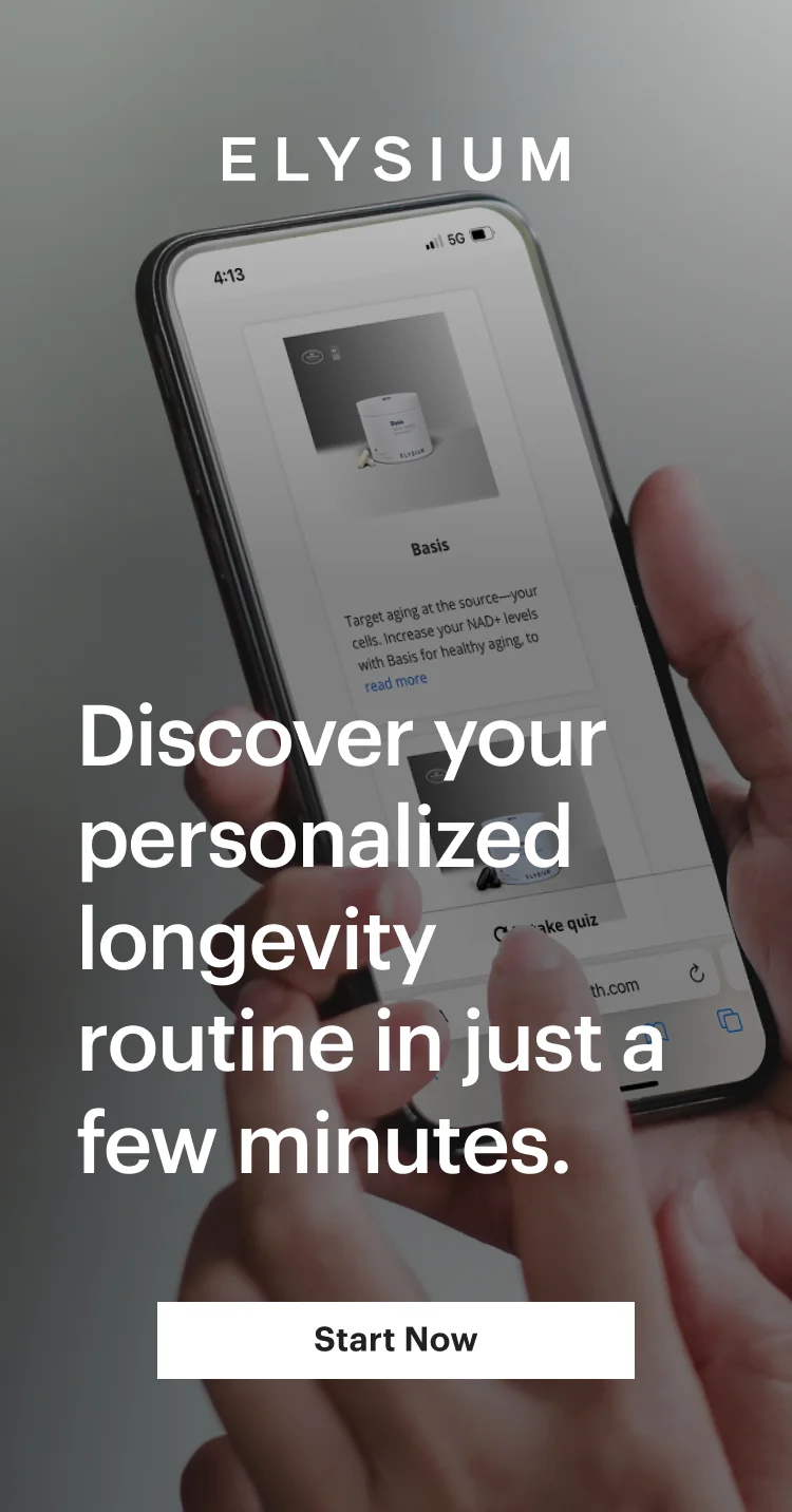 ELYSIUM | Discover your personalized longevity routine in just a few minutes. | Start Now