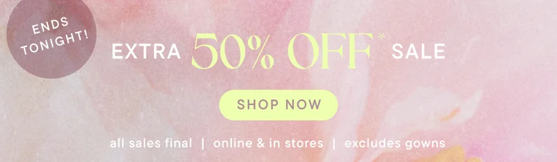 Ends Tonight! Extra 50% Off* Sale Shop Now