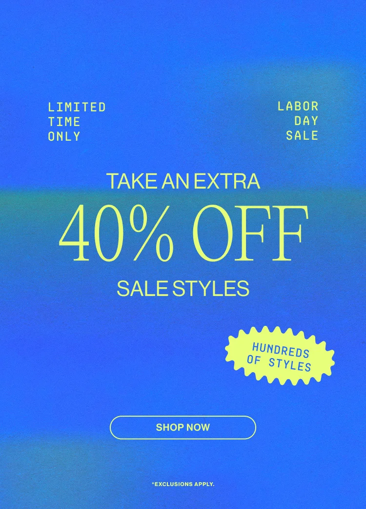 UP TO 40% OFF SELECT STYLES