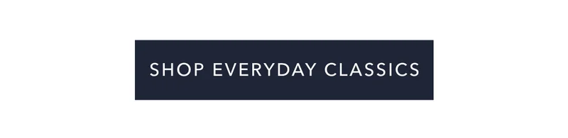 Shop Everyday Classics