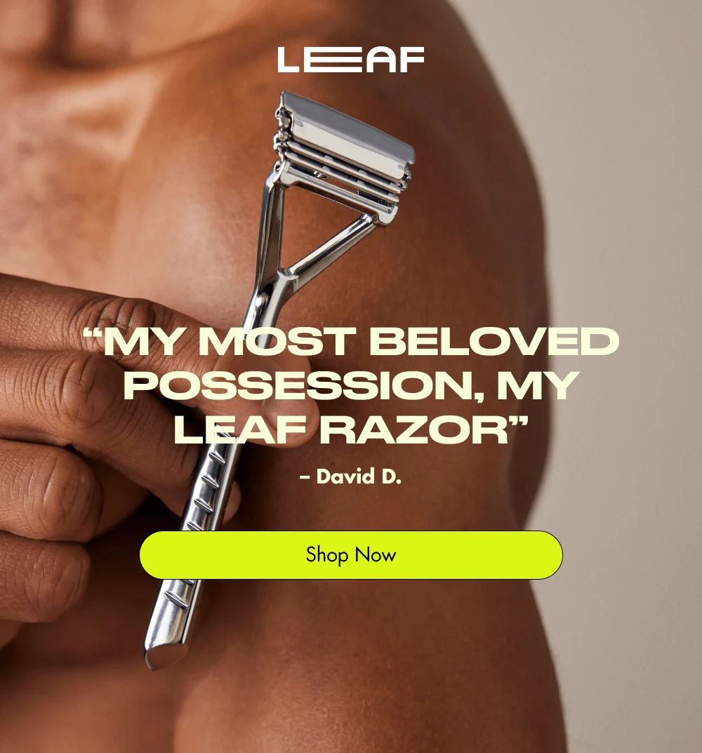 “My most beloved possession, my Leaf Razor” – David D. Shop Now