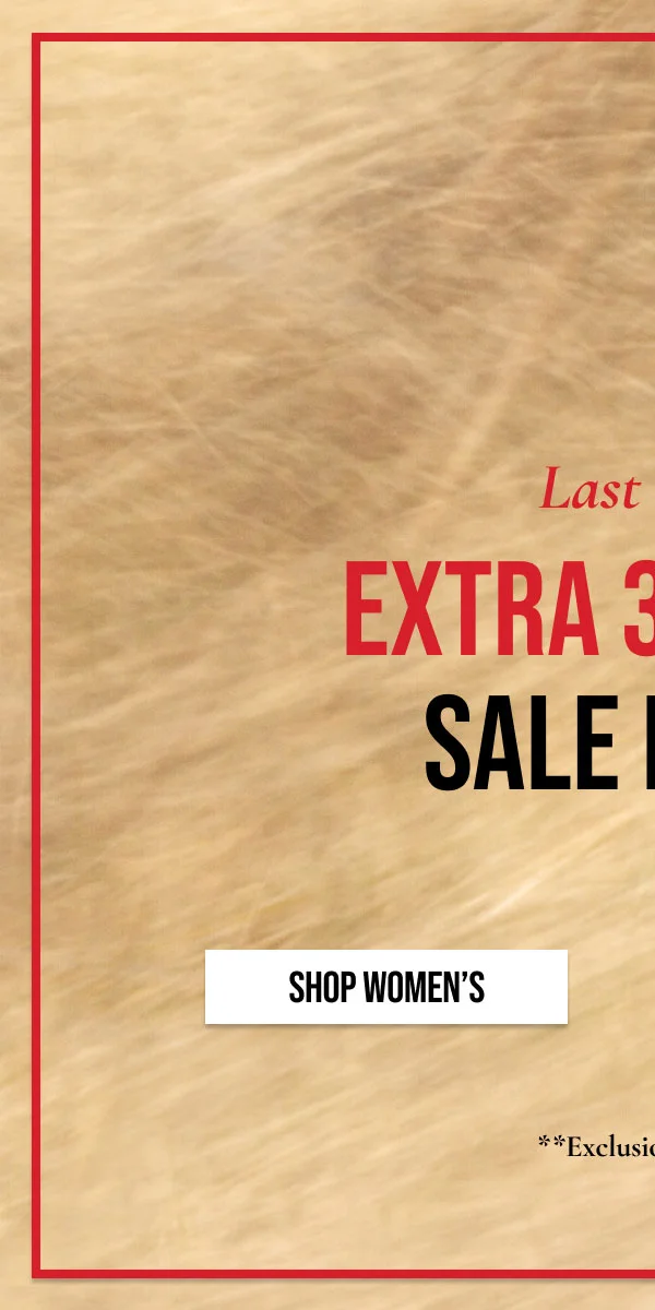 Last Day! | EXTRA 30% OFF SALE ITEMS | SHOP WOMEN'S | **Exclusions Apply.