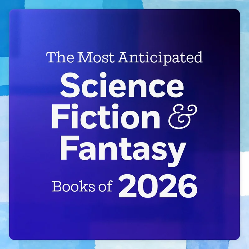 The Most Anticipated Science Fiction & Fantasy Books of 2026