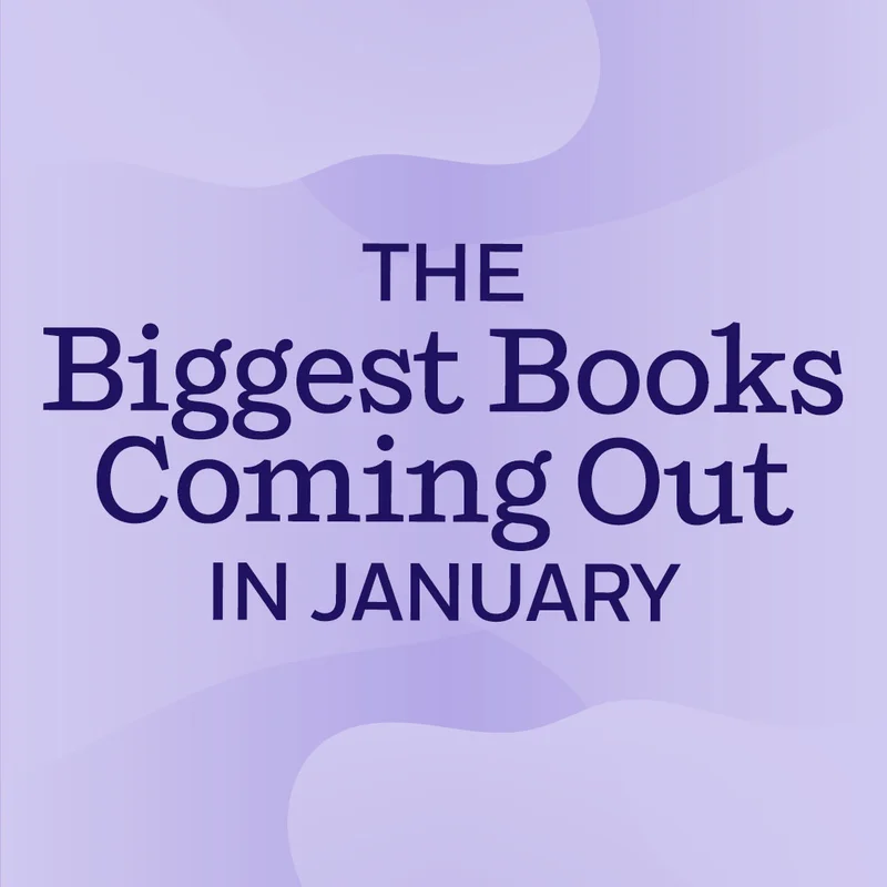 The Biggest Books Coming Out in January