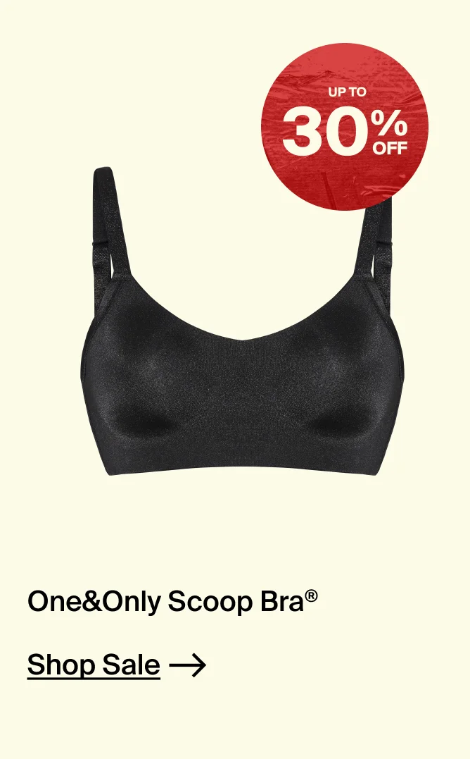 30% off One&Only scoop bra. SHOP NOW