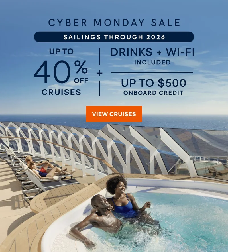 Cyber Monday Sale – Up to 35% Off + Drinks & Wi‑Fi Included + Up to $400 Onboard Credit – Sailings Through 2026 – Click to View Cruises & Book Now Cyber Monday Sale – Up to 35% Off + Drinks & Wi‑Fi Included + Up to $400 Onboard Credit – Sailings Through 2026 – Click to View Cruises & Book Now