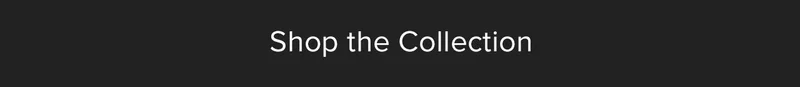 Shop the Collection