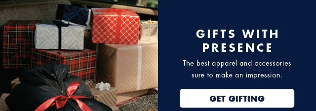 Gifts with presence                                            The best apparel and accessories sure to make an impression.                                            Get gifting