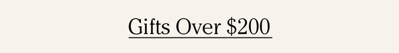 Gifts Over $200