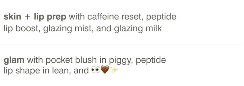 skin + lip prep with caffeine reset, peptide lip boost, glazing mist, glazing milk. glam with pocket blush in piggy, peptide lip shape in lean, and 👀🤎✨