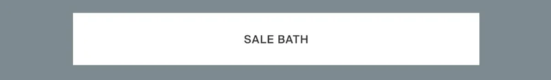 Sale Bath | Save Now