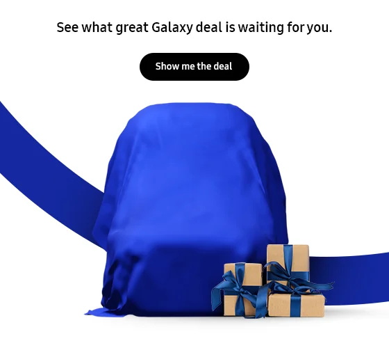 See what great Galaxy deal is waiting for you. Show me the deal