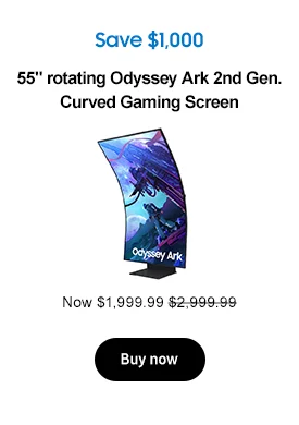 Save $1,000 55in. rotating Odyssey Ark 2nd Gen Curved Gaming Screen Now $1,999.99 $2,999.99 Buy now