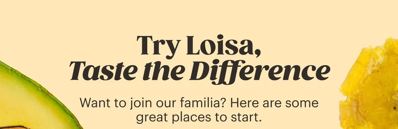 Try Loisa, Taste the Difference.