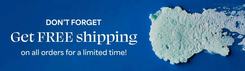 DON’T FORGET Get FREE shipping on all orders for a limited time!