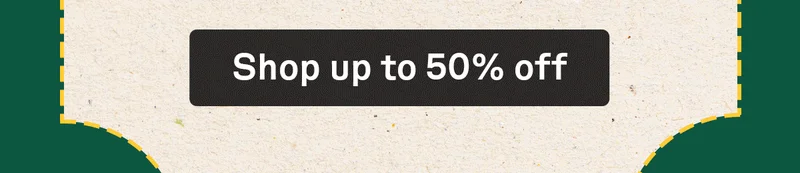 Shop up to 50% off