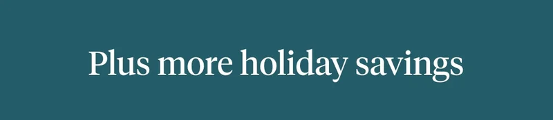 Plus more holiday savings