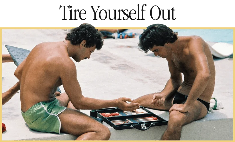 Tire Yourself Out