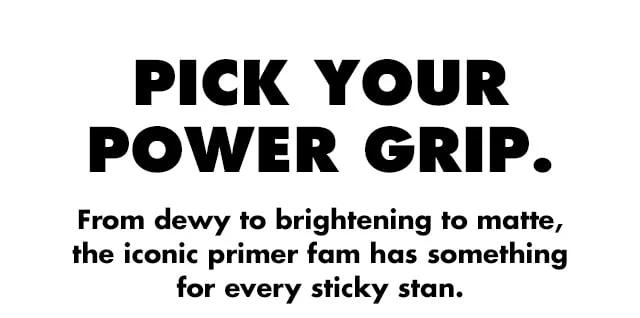 From dewy to brightening to matte, the iconic primer fam has something for every sticky stan.