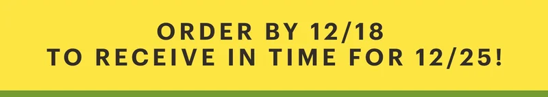 Order by 12/18 to receive in time for 12/25!