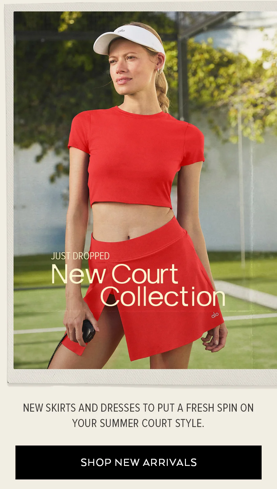 JUST DROPPED NEW COURT COLLECTION NEW SKIRTS AND DRESSES TO PUT A FRESH SPIN ON YOUR SUMMER COURT STYLE. SHOP NEW ARRIVALS