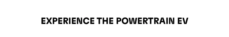 Experience the Powertrain EV