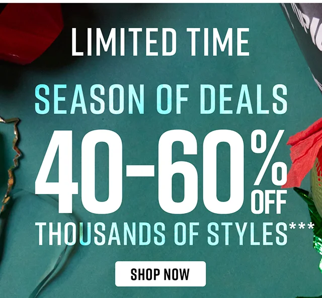 Limited Time Season of Deals 40-60% Off Thousands of Styles Shop Now