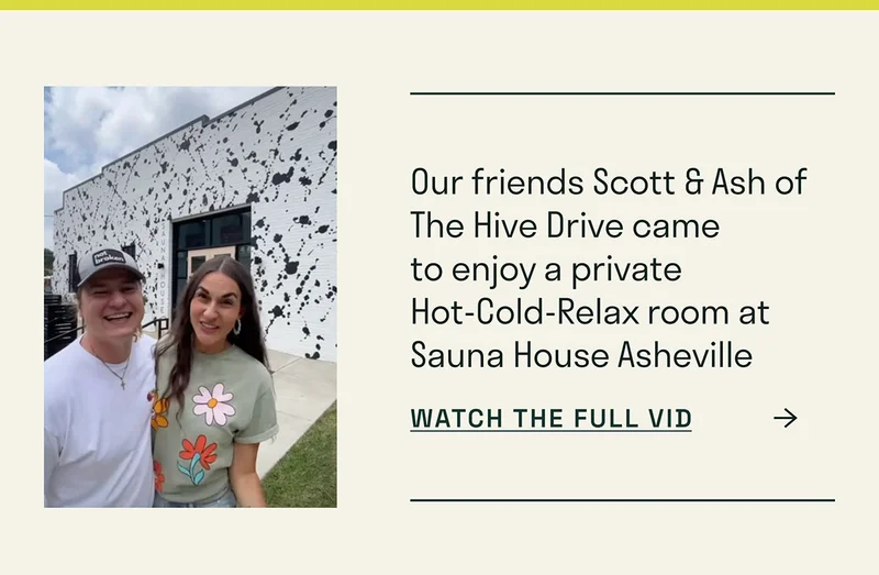 Our friends Scott & Ashe of the Hive Drive came to enjoy a private Hot-Cold-Relax room at Sauna House Asheville.