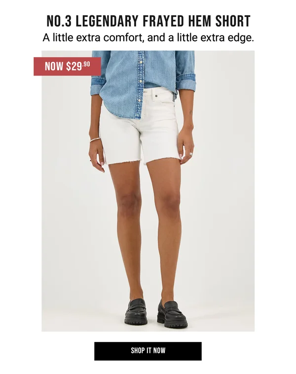No.3 Legendary Frayed Hem Short. A little extra comfort, and a little extra edge.